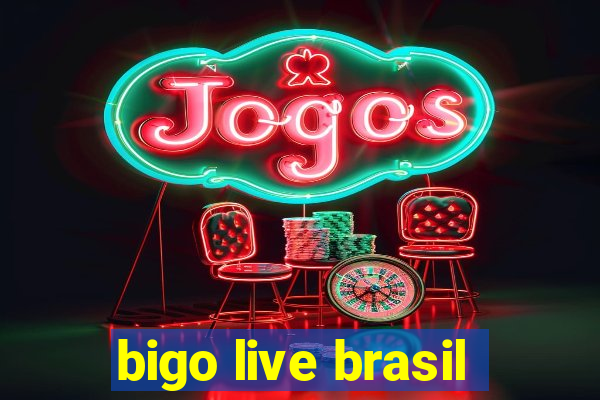 bigo live brasil